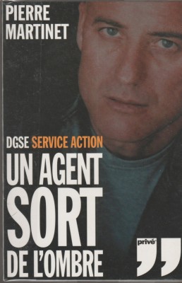 Pierre Martinet - DGSE. Un agent sort de l&amp;#039;ombre - servicii secrete foto