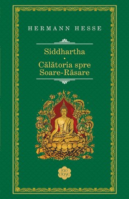 Siddhartha.Calatorie spre Soare-Rasare foto