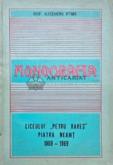 Monografia Liceului Petru Rares Piatra Neamt. 1869-1969 - 1969 - Alecsandru Iftimie (AQ159)