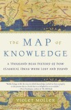 The Map of Knowledge: A Thousand-Year History of How Classical Ideas Were Lost and Found
