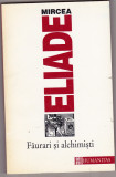bnk ant Mircea Eliade - Faurari si alchimisti