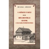 A sz&eacute;kely fah&aacute;z - Ornamentikai adatok a magyarok őst&ouml;rt&eacute;net&eacute;hez - Huszka J&oacute;zsef