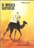 In Imparatia Nisipurilor - Mihai Iancu, Editura Albatros, Editie 1981, Carti Literatura Romana Clasica Romana