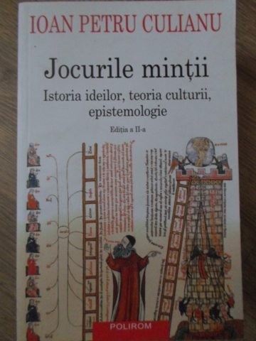 JOCURILE MINTII. ISTORIA IDEILOR, TEORIA CULTURII, EPISTEMOLOGIE-IOAN PETRU CULIANU-276791