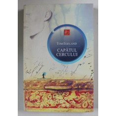 CAPATUL CERCULUI de TOM EGELAND , 2012