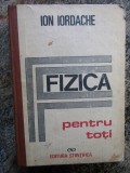 FIZICA PENTRU TOTI - Ion Iordache