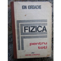 FIZICA PENTRU TOTI - Ion Iordache
