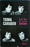 Toma Caragiu - Poeme si alte confesiuni, Editura Dacia, 1979, Carte de Poezii, Limba Romana, 146 pagini