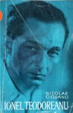 IONEL TEODOREANU de Nicolae Ciobanu - Biografii, Editura Minerva 1970, 267 pagini, Coperta Necartonata