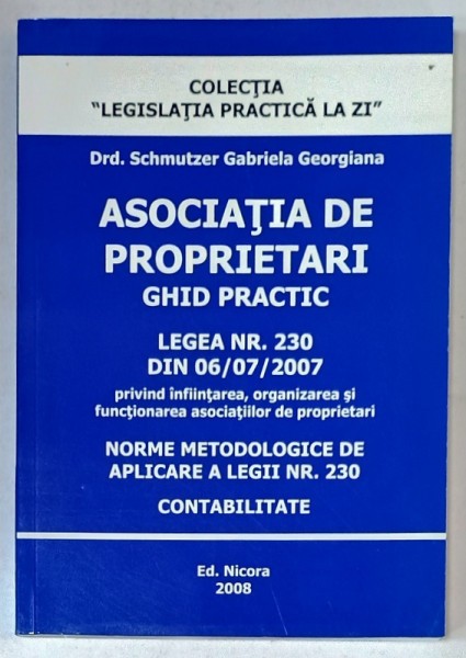 ASOCIATIA DE PROPRIETARI , GHID PRACTIC , LEGEA NR. 230 DIN 06/07/ 2007 , NORME METODOLOGICE DE APLICARE A LEGII , CONTABILITATE , 2008