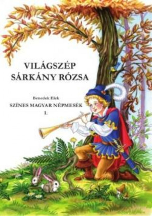 Vil&aacute;gsz&eacute;p S&aacute;rk&aacute;ny R&oacute;zsa - Benedek Elek