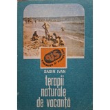 Sabin Ivan - Terapii naturale de vacanta (editia 1989)