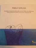 DOUAZECI DE POEME DE IUBIRE SI UN CANTEC DE DISPERARE , VEINTE POEMAS DE AMOR Y UNA CANCION DESESPERADA (1923 - 1924) de PABLO NERUDA , 2011
