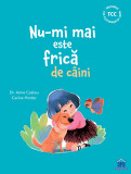 Nu-mi mai este frica de caini - Anne Casteu - Didactica Publishing House