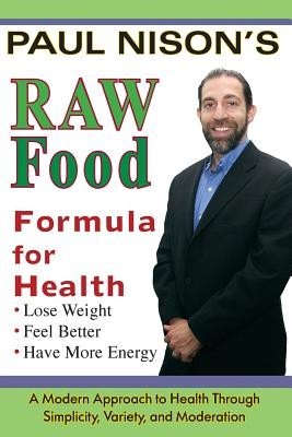 Raw Food Formula for Health: A Modern Approach Through Simplicity, Variety, and Moderation foto