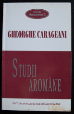 Gheorghe Carageani - Studii aromane (prefa?a de Nicolae-?erban Tana?oca) foto