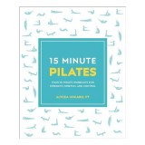 15 Minute Pilates, Alycea Ungaro