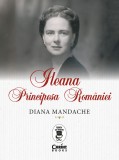 Cumpara ieftin Ileana, Principesa Rom&acirc;niei, Corint