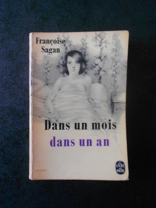 FRANCOISE SAGAN - DANS UN MOIS DANS UN AN (Le livre de poche)