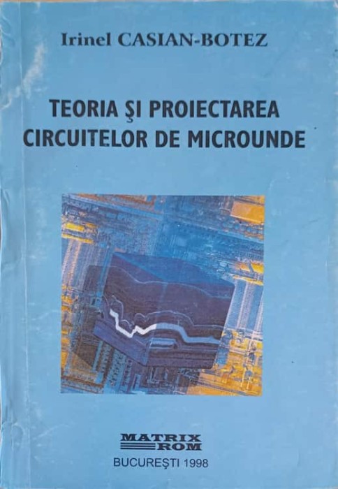 TEORIA SI PROIECTAREA CIRCUITELOR DE MICROUNDE-IRINEL CASIAN BOTEZ-248922