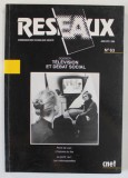 RESEAUX , REVUE DE COMMUNICATION , TECHNOLOGIE , SOCIETE , No. 63, DOSSIER : TELEVISION ET DEBAT SOCIAL , 1994