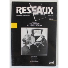 RESEAUX , REVUE DE COMMUNICATION , TECHNOLOGIE , SOCIETE , No. 63, DOSSIER : TELEVISION ET DEBAT SOCIAL , 1994