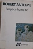 L&#039;espece humaine - Robert Antelme (Carte in franceza, editie noua/anticariat)