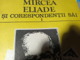 MIRCEA ELIADE SI CORESPONDENTII SAI, VOL I, ED MINERVA 1993, 291 PAG