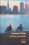 Umbra Pierduta - Carmen Firan, Polirom, 2018, Roman, Beletristica, 222 Pagini