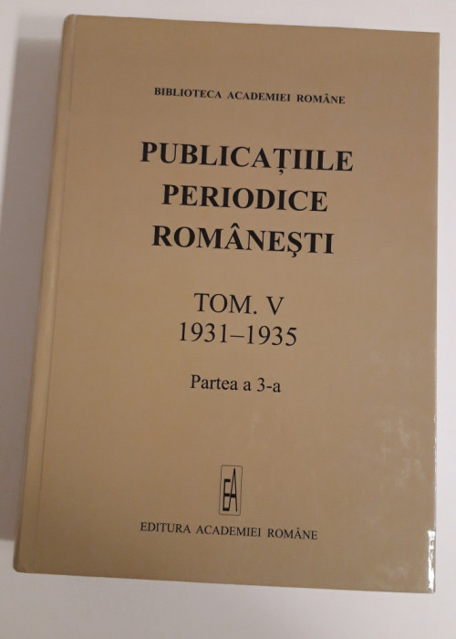 Publicatiile periodice romanesti volum 5 partea a treia / 1931-1935
