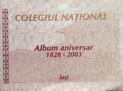 Colegiul National Album Aniversar 1828-2003 - Colectiv ,557569 foto