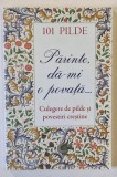 101 PILDE , PARINTE , DA - MI O POVATA ... , CULEGERE DE PILDE SI POVESTIRI CRESTINE , 2025