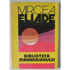 BIBLIOTECA MAHARAJAHULUI de MIRCEA ELIADE , 1991