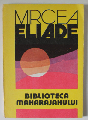 BIBLIOTECA MAHARAJAHULUI de MIRCEA ELIADE , 1991 foto