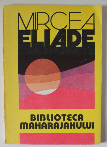 BIBLIOTECA MAHARAJAHULUI de MIRCEA ELIADE , 1991