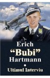 Ultimul interviu - Erich Bubi Hartmann