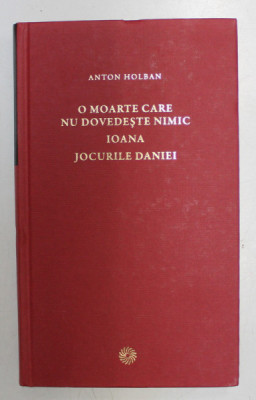 O MOARTE CARE NU DOVEDESTE NIMIC, IOANA, JOCURILE DANIEI de ANTON HOLBAN , 2010 foto