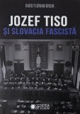 Jozef Tiso si Slovacia fascista - Radu Florian Bruja