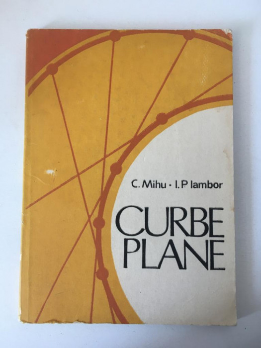 Curbe plane, C. MIhu, I.P. Iambor, Ed. Tehnica 1989, 183 pag, stare FB