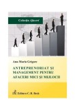 Cumpara ieftin Antreprenoriat și management pentru afaceri mici și mijlocii - Hardcover - Ana Maria Roxana Grigore - C.H. Beck