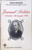 Jurnal Politic 1944, Ioan Hudita - Editura Roza Vanturilor, 1997, 577 pagini - Istorie Romania