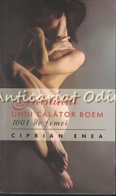 Jurnalul Unui Calator Boem - Ciprian Enea - 1001 De Femei