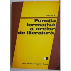 Functia formativa a orelor de literatura &ndash; Iustina Itu (cu insemnari)