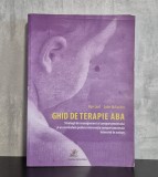 Ron Leaf, John McEachin - Ghid de terapie ABA: Strategii de management al comportamentului | Autism, interventie comportamentala