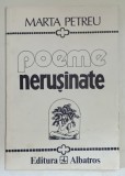 POEME NERUSINATE de MARTA PETREU , 1993 *DEDICATIA AUTOAREI CATRE J. M. ARCADE