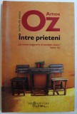 INTRE PRIETENI de AMOS OZ , 2014