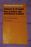 Das Leiden am sinnlosen Leben : Psychotherapie fur heute / Viktor E. Frankl