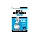 Guia de Conversacion Espanol-Frances y Vocabulario Tematico de 3000 Palabras