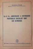 LA A V - A ANIVERSARE A INTEMEIERII PARTIDULUI SOCIALIST UNIT DIN GERMANIA