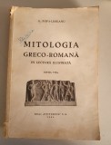MITOLOGIA GRECO ROMANA IN LECTURA ILUSTRATA - G.POPA LISSEANU ,1944